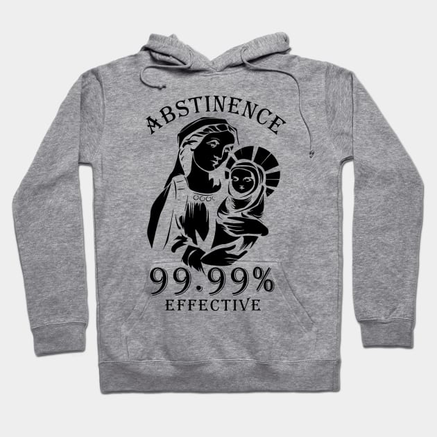 Abstinence 99.99 % Effective Hoodie by Thinkerman